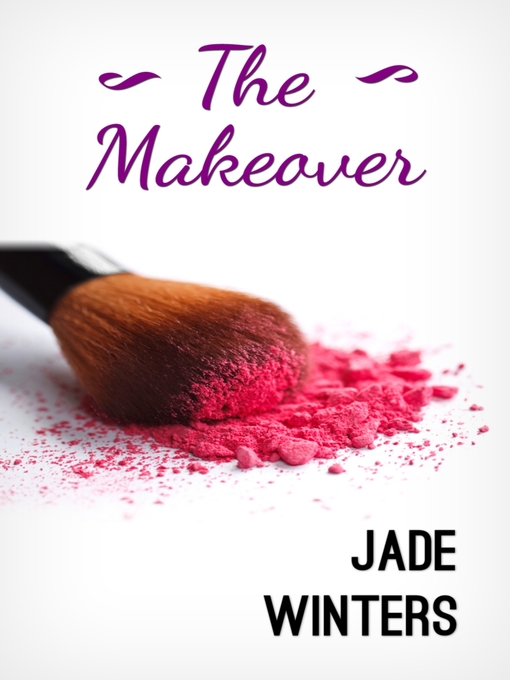 Title details for The Makeover by Jade Winters - Available